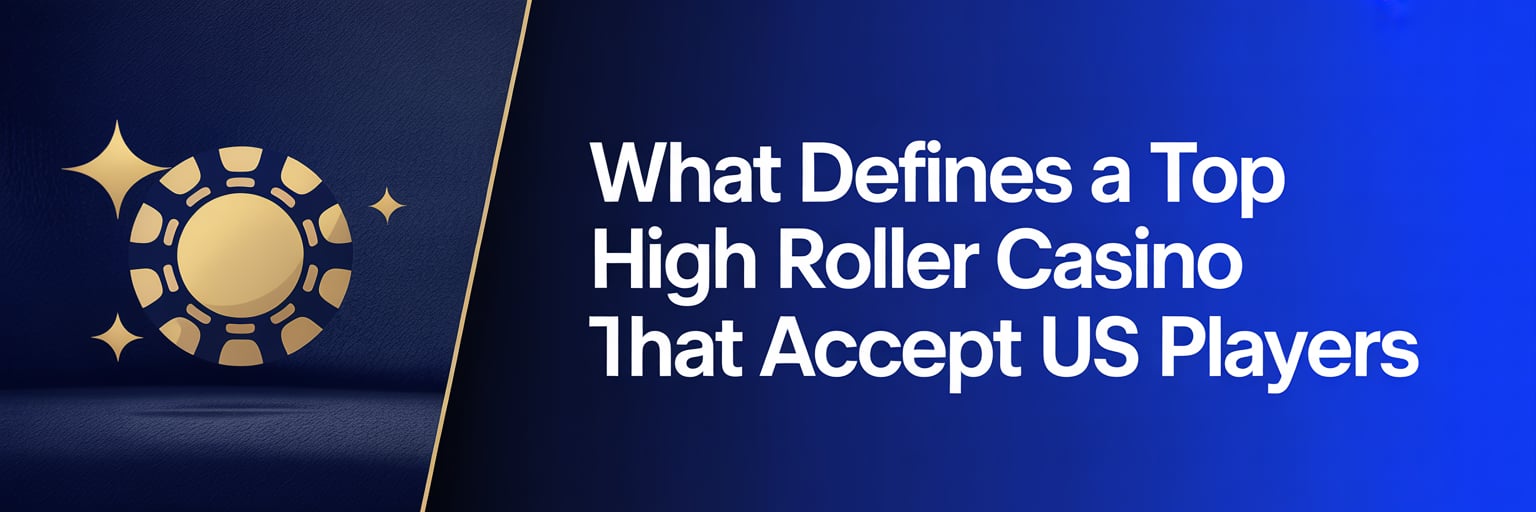 What Defines a Top High Roller Casino that accept US players